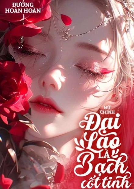 Nữ Chính Đại Lão Là Bạch Cốt Tinh ( Dịch Full )